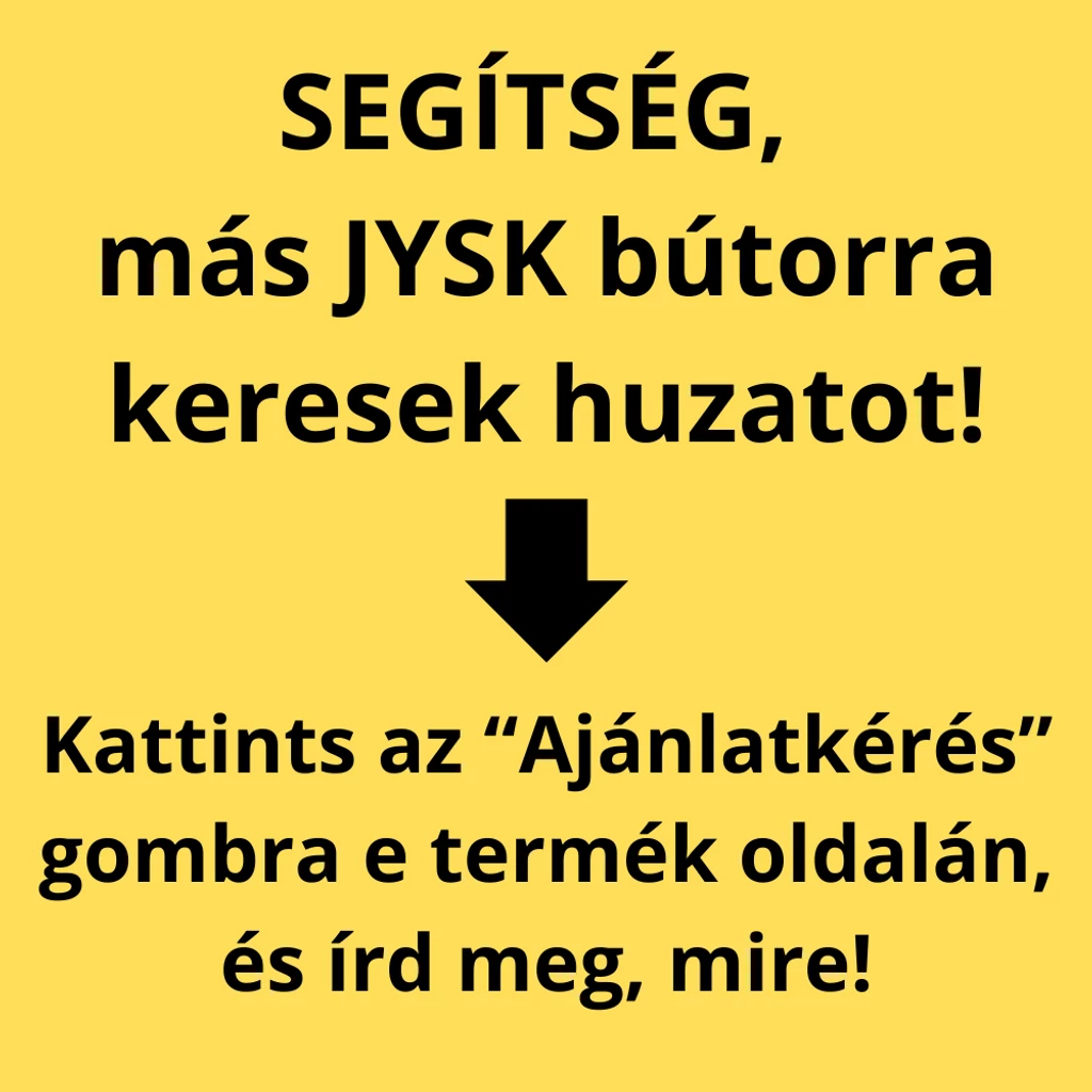 más Jysk bútorra huzat igénylése más Jysk bútorra huzat igénylése